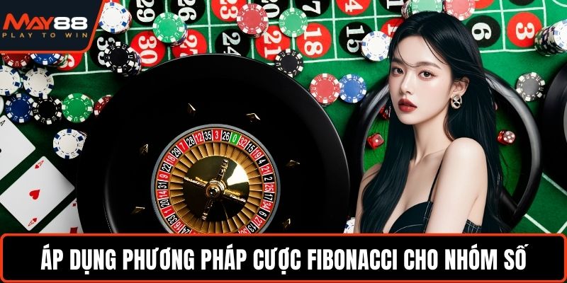 Mẹo Chơi Roulette - Cách Quan Sát Vòng Quay Chính Xác Áp dụng phương pháp cược Fibonacci cho nhóm số