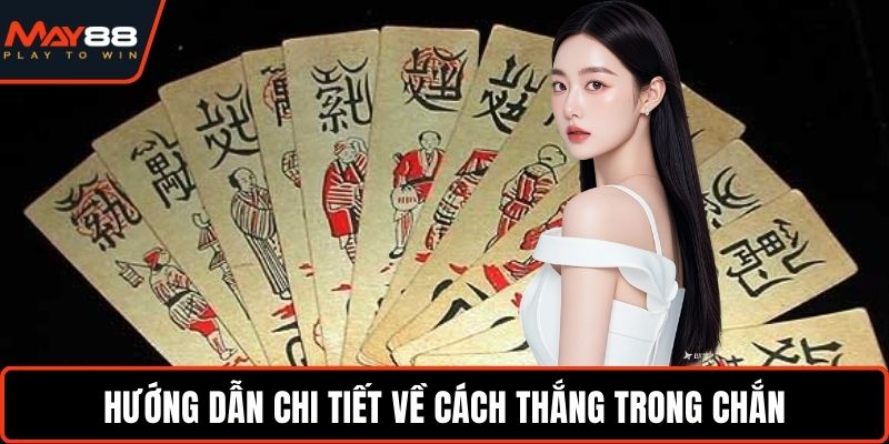 Hướng dẫn chi tiết về cách thắng trong Chắn