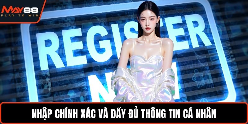 Đăng Ký May88 - Tạo Tài Khoản Nhanh Chóng Và An Toàn Nhập chính xác và đầy đủ thông tin cá nhân